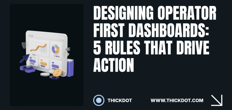 Designing Operator-First Dashboards That Get Used