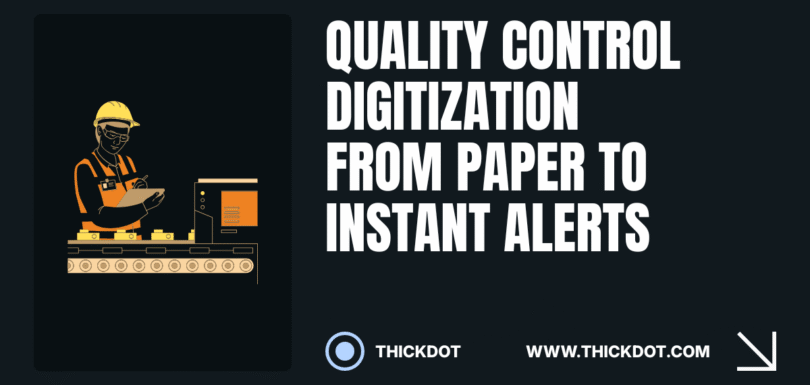 Quality Control Digitization Blueprint: From Paper Checklists to Instant Defect Alerts
